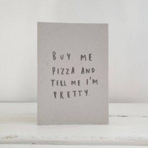 Buy Me Pizza...Pretty Greetings Card