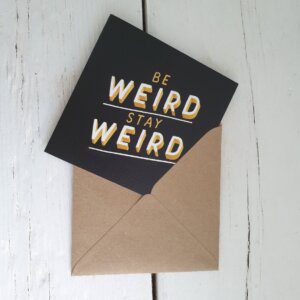 Be Weird Stay Weird Greetings Card
