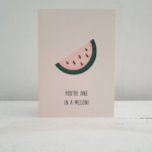 Youre One In A Melon Greetings Card